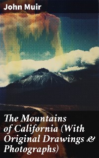 Cover The Mountains of California (With Original Drawings & Photographs)