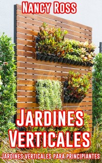 Cover Jardines Verticales: Jardines verticales para principiantes