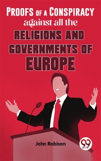 Cover Proofs Of A Conspiracy Against All The Religions And Governments Of Europe