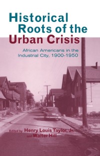 Cover Historical Roots of the Urban Crisis
