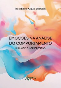 Cover Emoções na Análise do Comportamento: Um Modelo Interpretativo