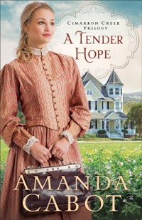 Cover Tender Hope (Cimarron Creek Trilogy Book #3)