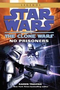 Cover No Prisoners: Star Wars Legends (The Clone Wars)