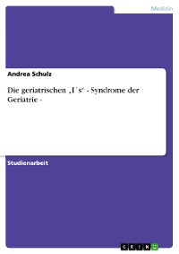 Cover Die geriatrischen „I´s“ - Syndrome der Geriatrie -