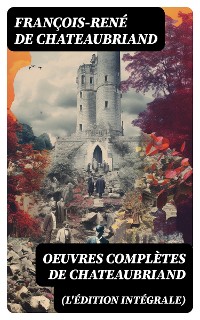 Cover Oeuvres complètes de Chateaubriand (L'édition intégrale)