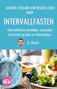 Cover DAS Intervallfasten E-Book: schnell und gesund abnehmen, vitaler und zufriedener leben, vor chronischen Krankheiten schützen