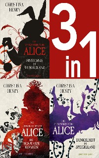 Cover Die Chroniken von Alice Band 1-3: Finsternis im Wunderland / Die Schwarze Königin / Dunkelheit im Spiegelland (3in1-Bundle)