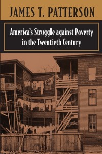 Cover America’s Struggle against Poverty in the Twentieth Century