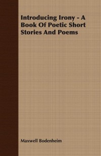 Cover Introducing Irony - A Book Of Poetic Short Stories And Poems