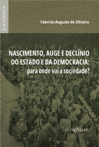 Cover Nascimento, auge e declínio do estado e da democracia