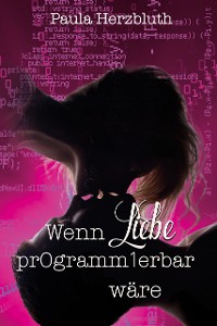 Cover Wenn Liebe programmierbar wäre