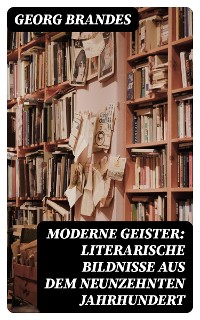 Cover Moderne Geister: Literarische Bildnisse aus dem neunzehnten Jahrhundert