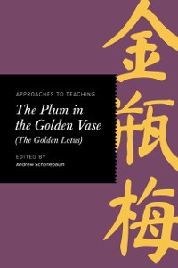 Cover Approaches to Teaching The Plum in the Golden Vase (The Golden Lotus)