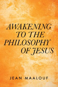 Cover Awakening  to the Philosophy of Jesus