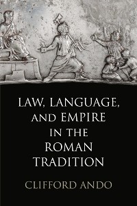 Cover Law, Language, and Empire in the Roman Tradition