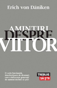 Cover Amintiri despre viitor. Mistere neelucidate ale trecutului