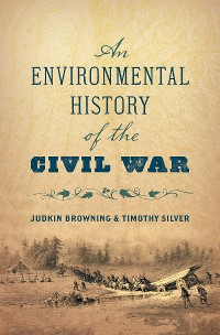 Cover An Environmental History of the Civil War