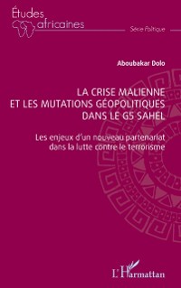 Cover La crise malienne et les mutations geopolitiques dans le G5 Sahel
