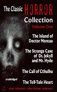 Cover The Classic Horror Collection - Volume I - The Island of Doctor Moreau - The Strange Case of Dr. Jekyll and Mr. Hyde - The Call of Cthulhu - The Tell-Tale Heart - Unabridged