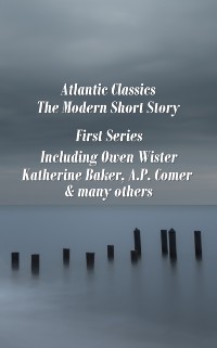 Cover Atlantic Classics - The Modern Short Story - First Series
