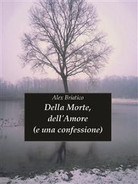 Cover Della Morte, Dell'amore (e una confessione)