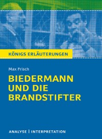 Cover Biedermann und die Brandstifter von Max Frisch. Textanalyse und Interpretation mit ausführlicher Inhaltsangabe und Abituraufgaben mit Lösungen.