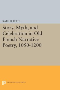 Cover Story, Myth, and Celebration in Old French Narrative Poetry, 1050-1200