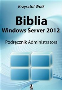 Cover Biblia Windows Server 2012. Podręcznik Administratora