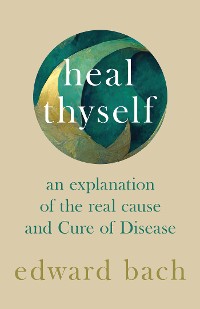 Cover Heal Thyself - An Explanation of the Real Cause and Cure of Disease