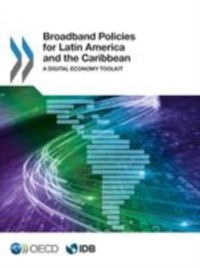 Cover Broadband Policies for Latin America and the Caribbean A Digital Economy Toolkit