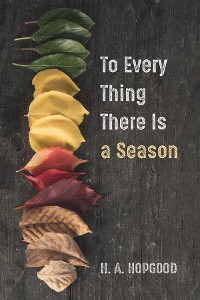 Cover To Every Thing There Is a Season
