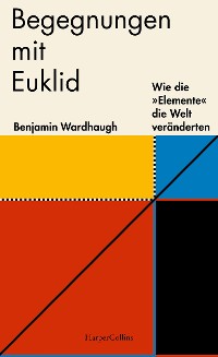 Cover Begegnungen mit Euklid - Wie die "Elemente" die Welt veränderten