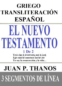 Cover El Nuevo Testamento 1 De 2: Griego Transliteración Español: 3 Segmentos de Línea