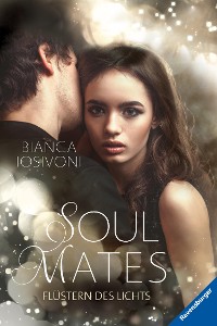 Cover Soul Mates, Band 1: Flüstern des Lichts (Unvergessliche Romantasy von SPIEGEL-Bestsellerautorin Bianca Iosivoni)