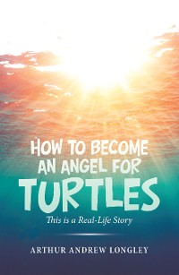 Cover How to Become an Angel for Turtles