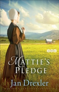Cover Mattie's Pledge (Journey to Pleasant Prairie Book #2)