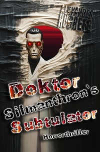 Cover Doktor Silmanthron`s Subtulator: Horrorthriller