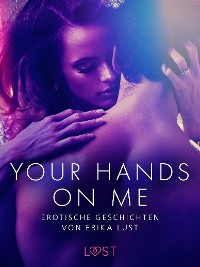 Cover Your Hands on Me: Erotische Geschichten von Erika Lust