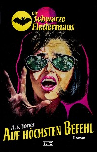 Cover Die Schwarze Fledermaus 31: Auf höchsten Befehl