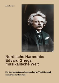 Cover Nordische Harmonie:  Edvard Griegs musikalische Welt