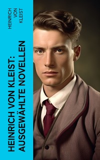 Cover Heinrich von Kleist: Ausgewählte Novellen