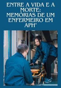 Cover Entre A Vida E A Morte: Memórias De Um Enfermeiro Em Aph"