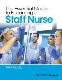 Cover The Essential Guide to Becoming a Staff Nurse