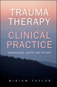 Cover EBOOK: Trauma Therapy and Clinical Practice: Neuroscience, Gestalt and the Body