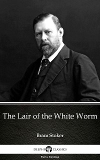 Cover The Lair of the White Worm by Bram Stoker - Delphi Classics (Illustrated)