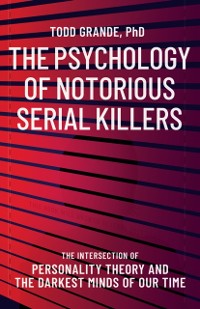 Cover Psychology of Notorious Serial Killers