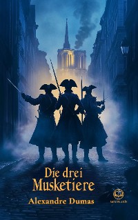 Cover Alexandre Dumas: Die drei Musketiere (Novelaris Klassik)