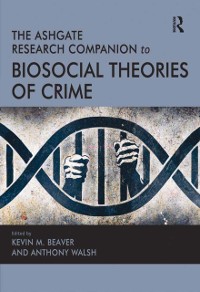 Cover The Ashgate Research Companion to Biosocial Theories of Crime