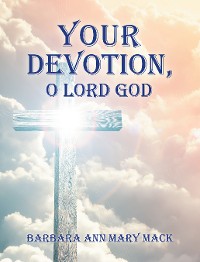 Cover Your Devotion, O Lord God