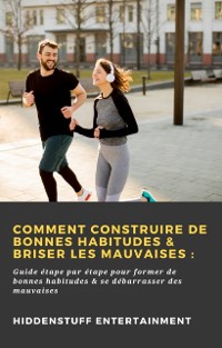 Cover Comment construire de bonnes habitudes & briser les mauvaises :